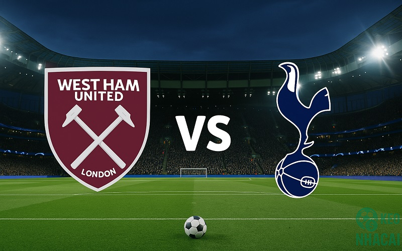 Phân tích kèo West Ham vs Tottenham 13/09 Phân tích kèo West Ham vs Tottenham 13/09