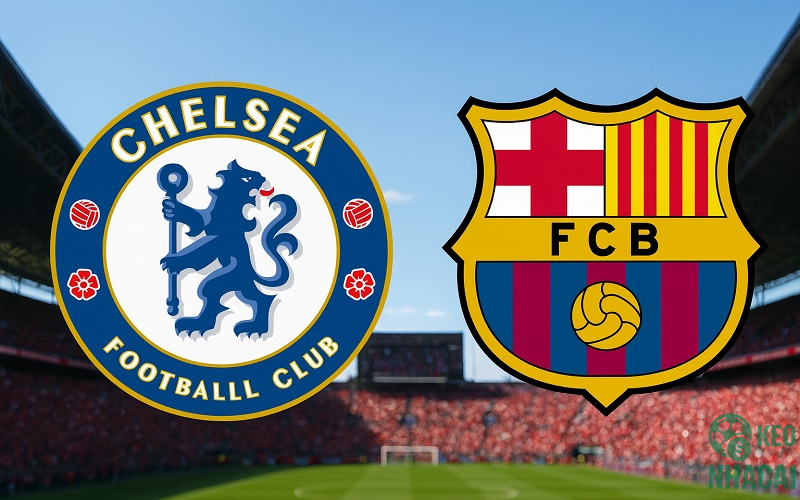 Soi kèo Chelsea vs Barcelona