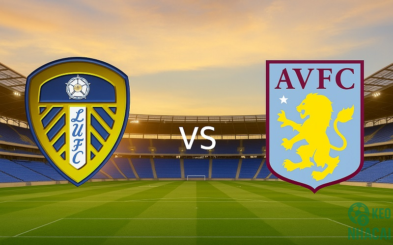Soi kèo Leeds vs Aston Villa, 21h00