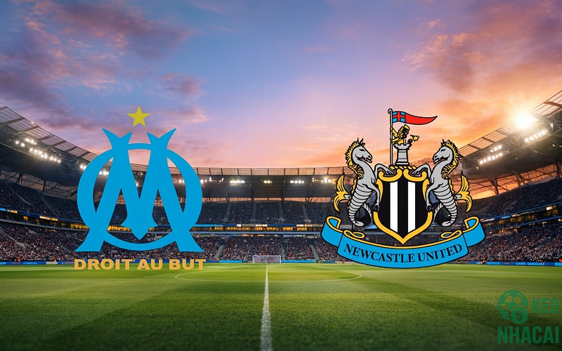 Soi kèo Marseille vs Newcastle, 03h00 Soi kèo Marseille vs Newcastle, 03h00