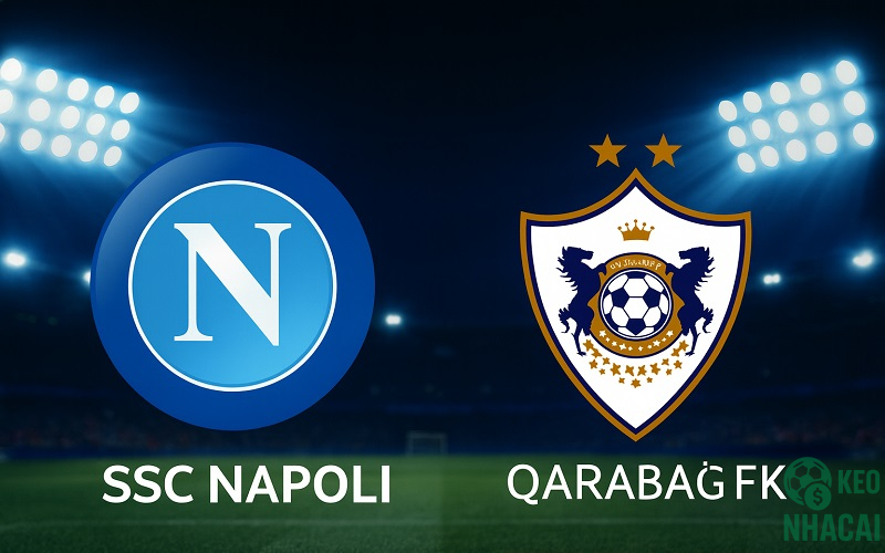 Soi kèo Napoli vs Qarabağ, 03h00 Soi kèo Napoli vs Qarabağ, 03h00