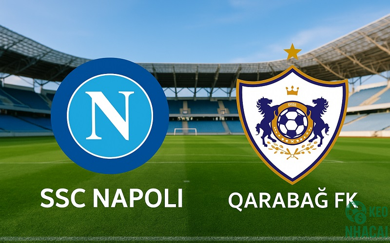 Soi kèo Napoli vs Qarabağ Soi kèo Napoli vs Qarabağ